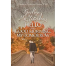 Goodbye, My Yesterday: Hello and Good Morning, My Tomorrow