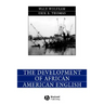 The Development of African American English