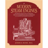 Modern Steam Engines: an Elementary Treatise Upon the Steam Engine, Written in Plain Language; for Use in the Workshop as Well as in the Drawing Offic
