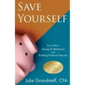 Save Yourself: Your Guide to Saving for Retirement and Building Financial Security