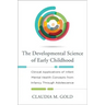 Developmental Science of Early Childhood: Clinical Applications of Infant Mental Health Concepts from Infancy Through Adolescence