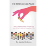 The Friend Cleanse: How to identify energy vampires, set boundaries & balance your glass of life