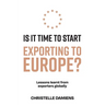 Is It Time to Start Exporting to Europe?: Lessons learnt from exporters globally