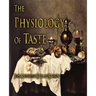 The Physiology of Taste