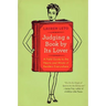 Judging a Book by Its Lover: A Field Guide to the Hearts and Minds of Readers Everywhere