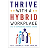 Thrive with a Hybrid Workplace: Step-by-Step Guidance from the Experts