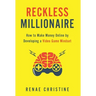Reckless Millionaire: How to Make Money Online by Developing a Video Game Mindset