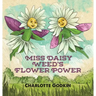 Miss Daisy Weed's Flower Power