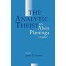 The Analytic Theist: An Alvin Plantinga Reader