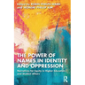 The Power of Names in Identity and Oppression: Narratives for Equity in Higher Education and Student Affairs