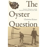 The Oyster Question: Scientists, Watermen, and the Maryland Chesapeake Bay Since 1880