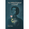 The Inheritance of Grief: Poetry and Prose