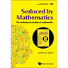 Seduced by Mathematics: The Enduring Fascination of Mathematics