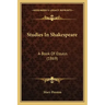 Studies In Shakespeare: A Book Of Essays (1869)