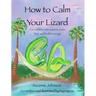 How to Calm Your Lizard: For children who want tame fear and build courage
