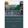 Post-Islamism: The Changing Faces of Political Islam