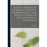 Elliott's Hand-book of Medical, Hygienic, Pharmaceutical and Dental Journals of the United States and Canada [microform]