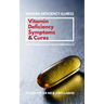 Vitamin Deficiency Symptoms & Cures: Modern Deficiency Illness - Using Intracellular Micronutrient Results - Vitamin Deficiencies can cause: diabetes,