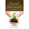 Good Ground: Volume 1
