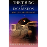 The Timing of the Incarnation: God's True Plan Revealed?