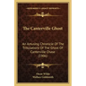 The Canterville Ghost: An Amusing Chronicle Of The Tribulations Of The Ghost Of Canterville Chase (1906)