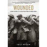 Wounded: A New History of the Western Front in World War I