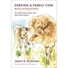 Keeping a Family Cow: The Complete Guide for Home-Scale, Holistic Dairy Producers, 3rd Edition