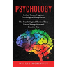 Psychology: Defend Yourself Against Psychological Manipulation (The Psychological Tactics They Use to Manipulate and Deceive You)