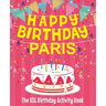 Happy Birthday Paris - The Big Birthday Activity Book: Personalized Children's Activity Book