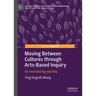 Moving Between Cultures Through Arts-Based Inquiry: Re-Membering Identity