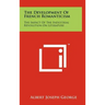 The Development of French Romanticism: The Impact of the Industrial Revolution on Literature