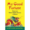 My Good Fortune: Memoir of a Chinese Orphan's Success in America