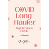 COVID Long-Hauler: My Life Since COVID