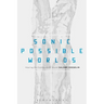 Sonic Possible Worlds: Hearing the Continuum of Sound