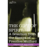 The Gift of Spirit: A Selection from the Essays of Prentice Mulford