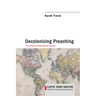 Decolonizing Preaching: Decolonizing Preaching the Pulpit as Postcolonial Space