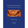 Essays on Spiritual Formation: Discovering and Living Your True Self
