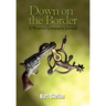 Down on the Border: A Western Lawman's Journal