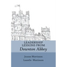 Leadership Lessons From Downton Abbey
