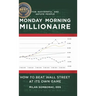 Monday Morning Millionaire: How to Beat Wall Street at Its Own Game