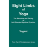 Eight Limbs of Yoga - The Structure & Pacing of Self-Directed Spiritual Practice: (AYP Enlightenment Series)