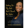 Looking For My Dad, I Found My Father: One Woman's Journey and Discovery in Search of Her Daddy