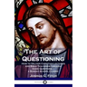The Art of Questioning: How to Deliver Christian Lectures and Bible Teachings through Good Questions - a Sunday School Classic
