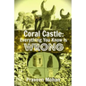 Coral Castle: Everything You Know Is Wrong