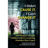 I Didn't CAUSE IT, I Can't CHANGE IT: How Mothers of Adult Children with Co-Occurring Disorders Have Coped