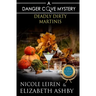 Deadly Dirty Martinis: a Danger Cove Cocktail Mystery
