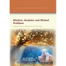 Wisdom, Analytics and Wicked Problems: Integral Decision Making for the Data Age