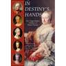 In Destiny's Hands: Five Tragic Rulers, Children of Maria Theresa