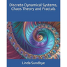 Discrete Dynamical Systems, Chaos Theory and Fractals