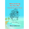 Natural Caring For Your Hair: Homemade Hair Product Recipes